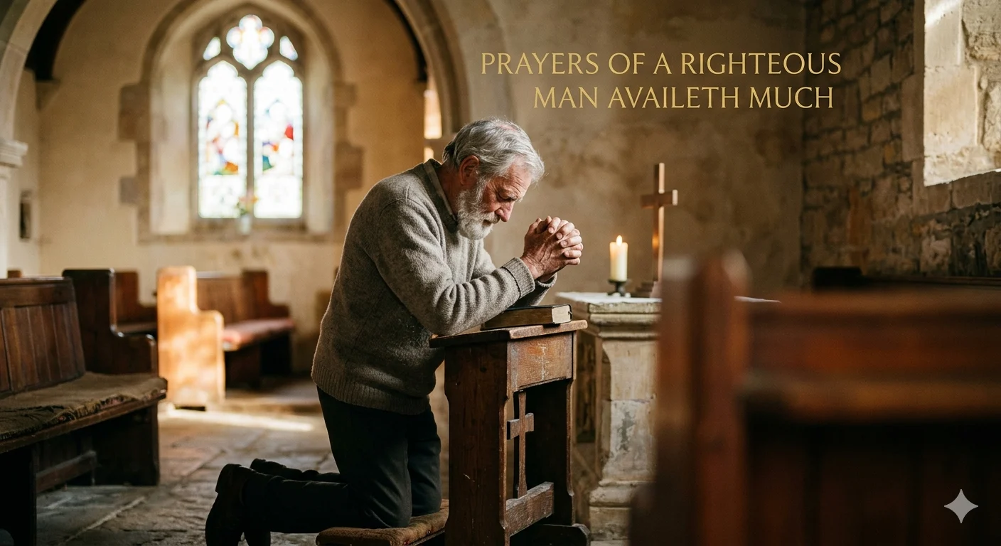 prayers of a righteous man availeth much